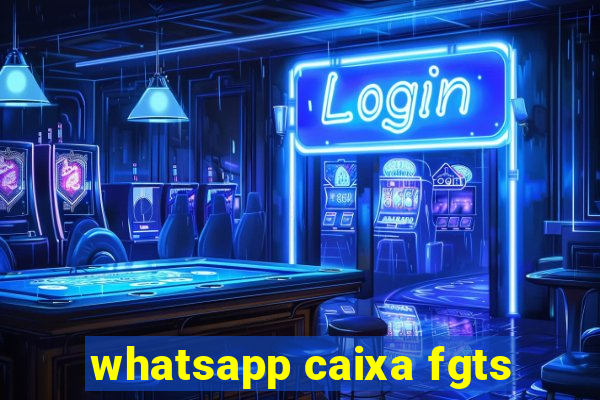 whatsapp caixa fgts