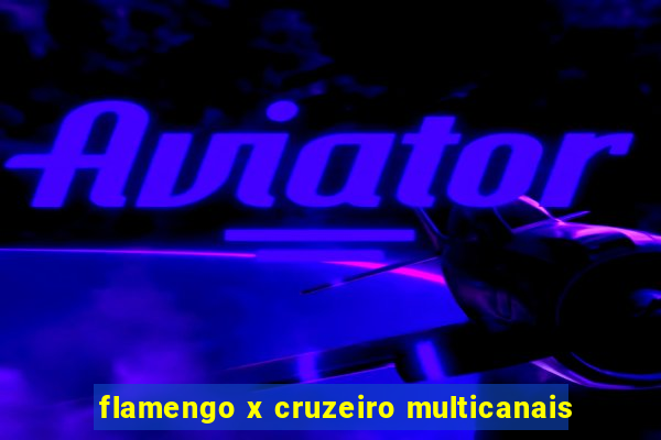 flamengo x cruzeiro multicanais