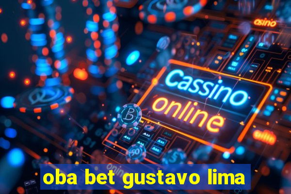 oba bet gustavo lima