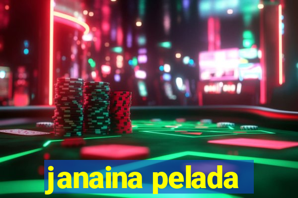 janaina pelada