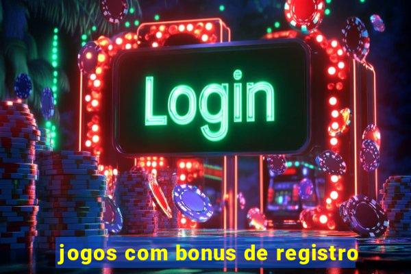 jogos com bonus de registro