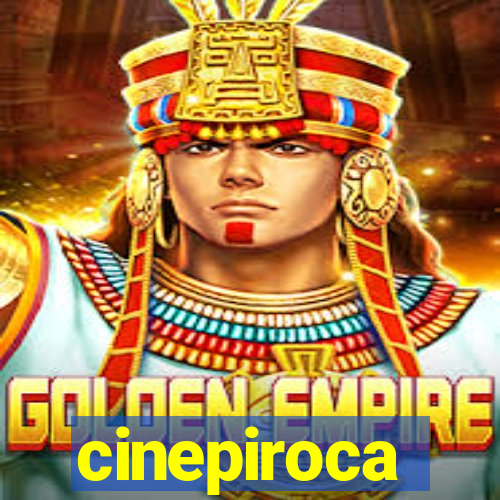 cinepiroca