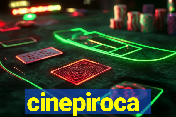 cinepiroca