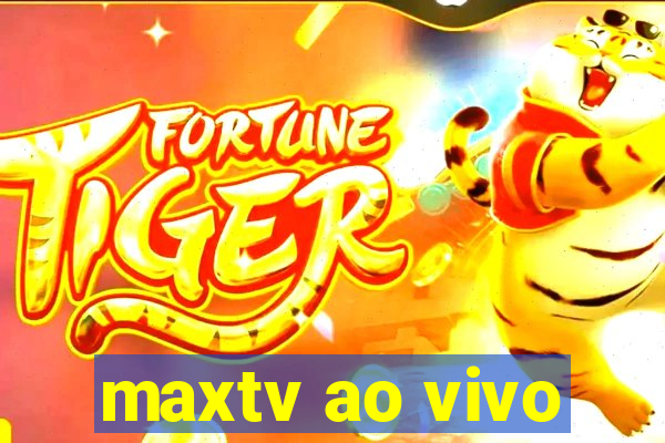 maxtv ao vivo