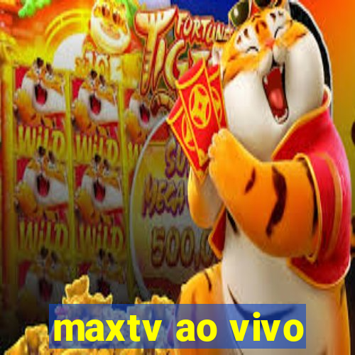 maxtv ao vivo