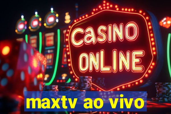 maxtv ao vivo