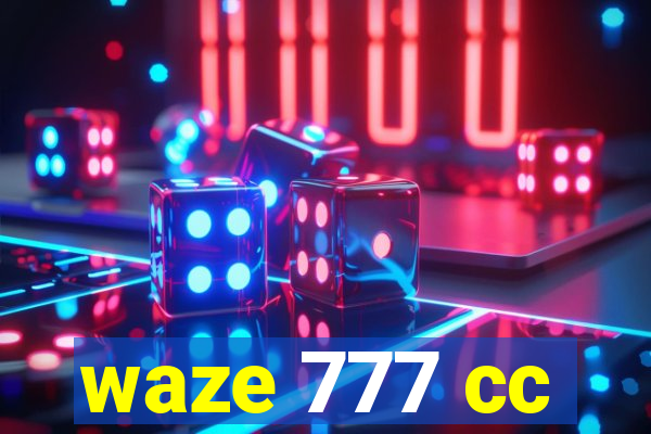 waze 777 cc