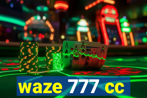 waze 777 cc