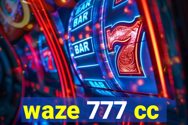 waze 777 cc