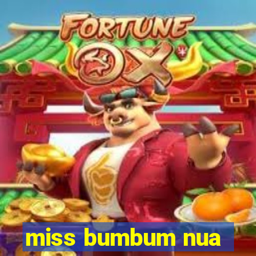 miss bumbum nua