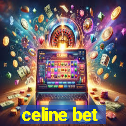 celine bet