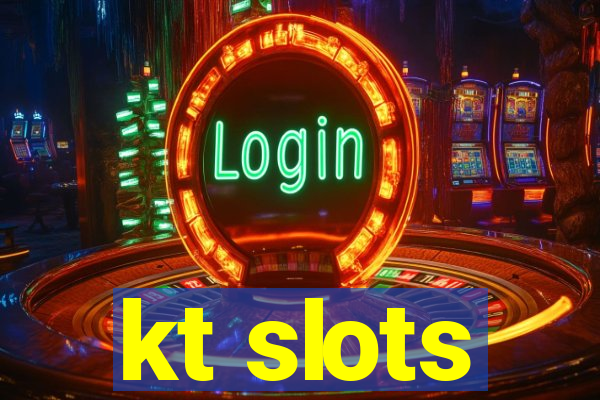 kt slots