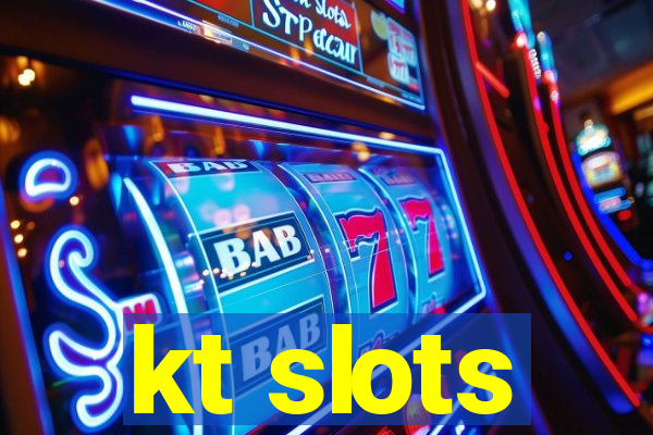 kt slots