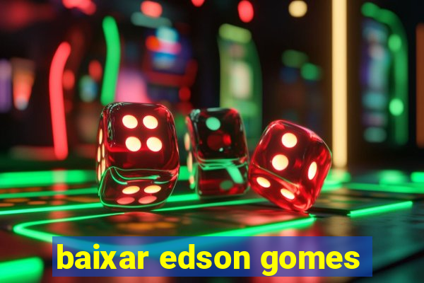 baixar edson gomes