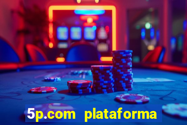 5p.com plataforma de jogos