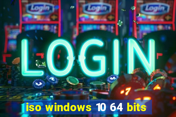 iso windows 10 64 bits