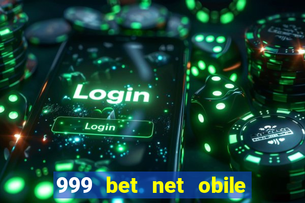 999 bet net obile conferir bilete