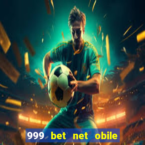 999 bet net obile conferir bilete