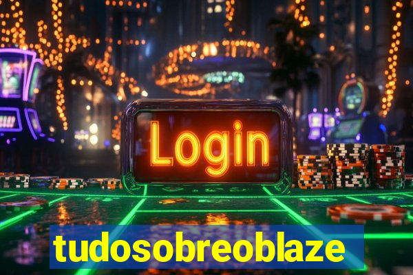 tudosobreoblaze