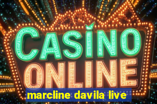 marcline davila live