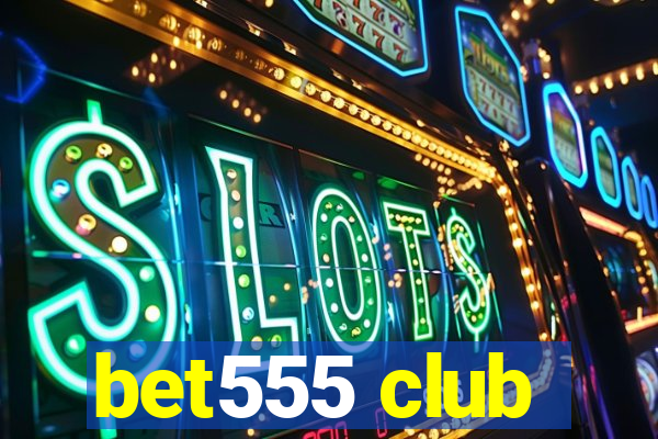 bet555 club