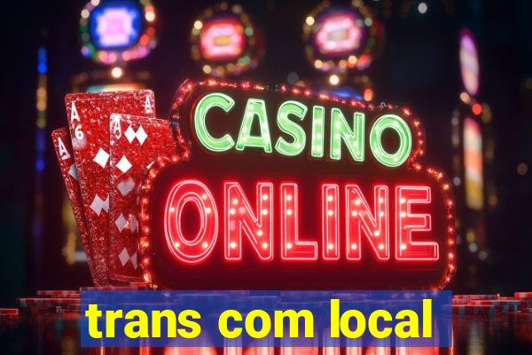 trans com local