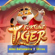 mini betoneira 2 litros