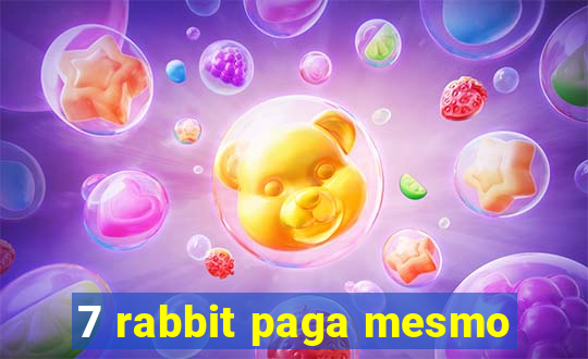 7 rabbit paga mesmo