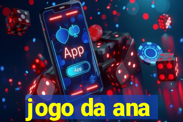 jogo da ana