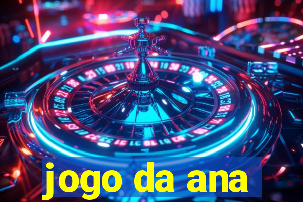 jogo da ana