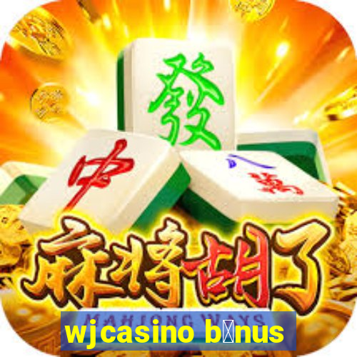 wjcasino b么nus