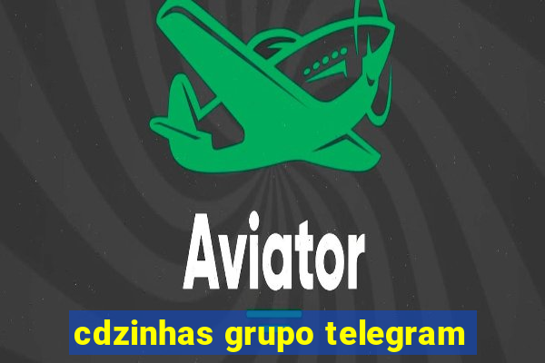 cdzinhas grupo telegram