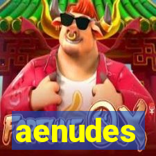 aenudes