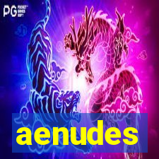 aenudes