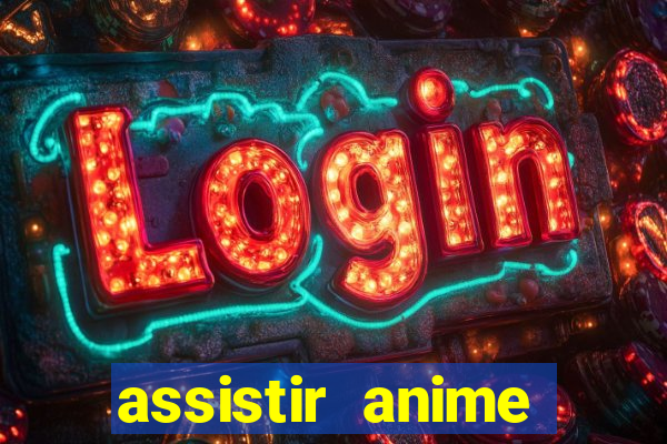 assistir anime online dublado