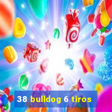 38 bulldog 6 tiros