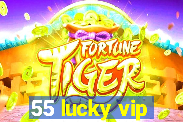 55 lucky vip