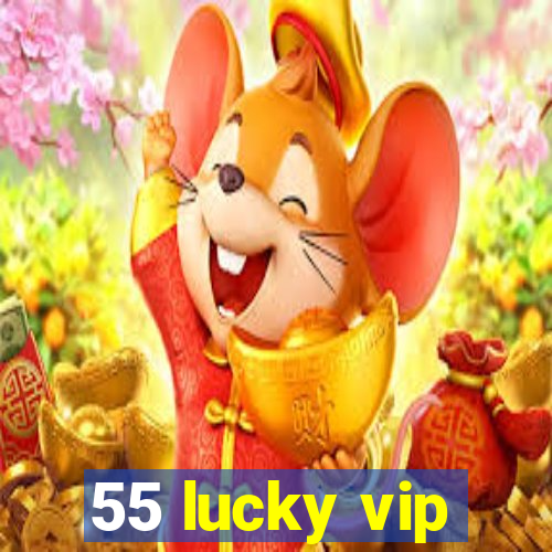 55 lucky vip