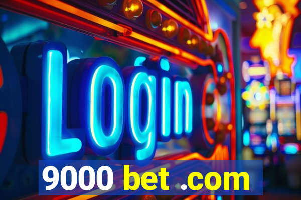 9000 bet .com