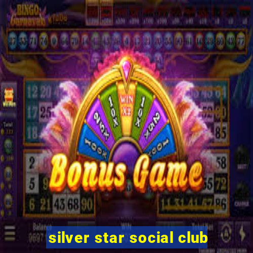 silver star social club