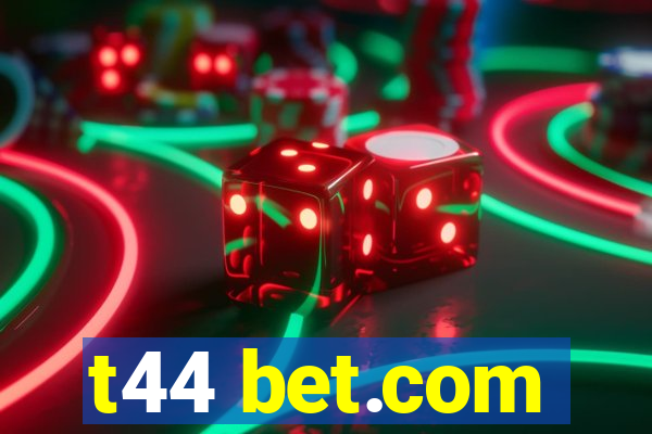 t44 bet.com