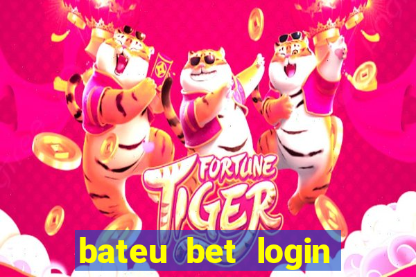 bateu bet login entrar na minha conta