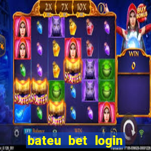 bateu bet login entrar na minha conta