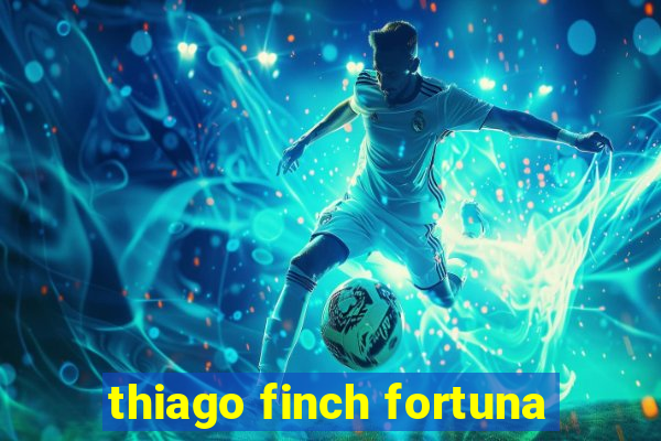 thiago finch fortuna