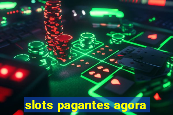 slots pagantes agora