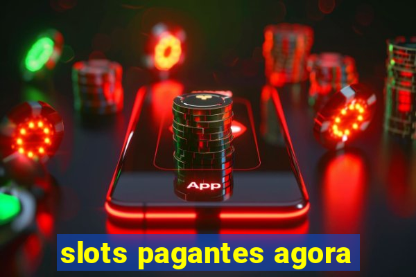 slots pagantes agora