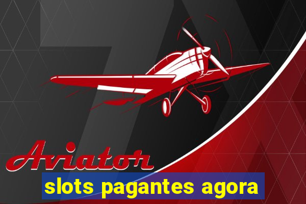 slots pagantes agora