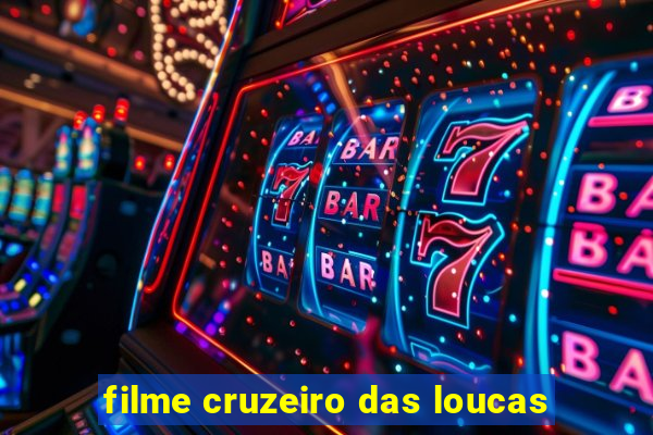 filme cruzeiro das loucas