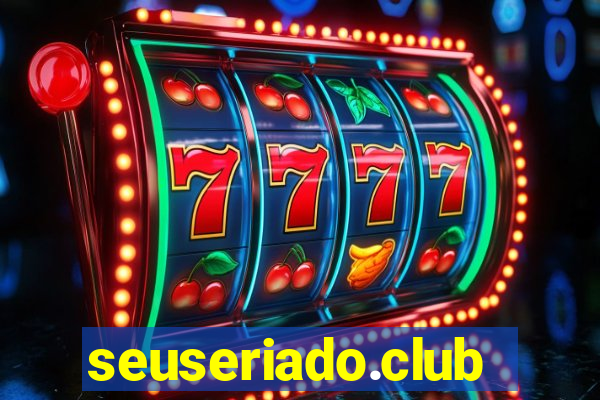 seuseriado.club