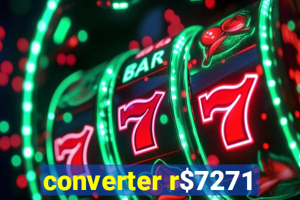 converter r$7271